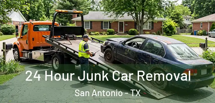 24 Hour Junk Car Removal San Antonio - TX