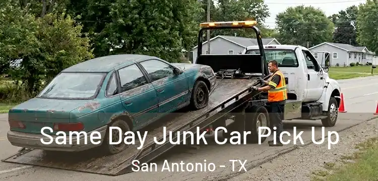 Same Day Junk Car Pick Up San Antonio - TX